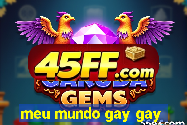 meu mundo gay gay